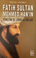 HÜSEYİN TEKİNOĞLU-FATİH SULTAN MEHMED HAN'IN YÖNETİM VE LİDERLİK SIRLARI KİTAP