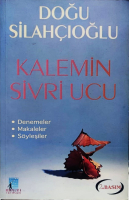 DOGU SİLAHCIOGLU KALEMİN SİVRİ UCU DENEMELER MAKALELER SOYLESİLER 2. BASIM